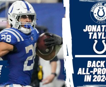 Indianapolis Colts: Jonathan Taylor Poised for All-Pro Season in 2024 | Horseshoe Huddle Podcast