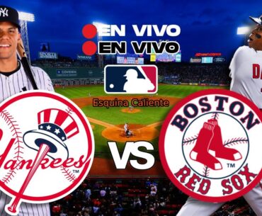 🔴 EN VIVO: NEW YORK YANKEES vs RED SOX BOSTON - MLB LIVE - PLAY BY PLAY