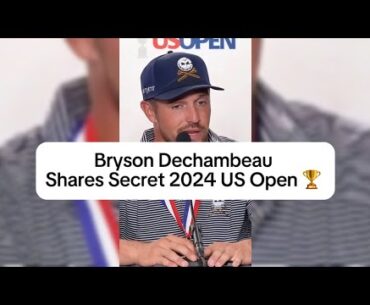 Bryson’s Secret to Winning The 2024 US Open Championship