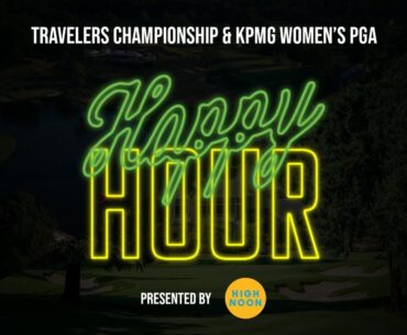 Happy Hour: Travelers Championship + KPMG Women's PGA