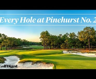 Every Hole at Pinehurst No. 2 | Golf Digest