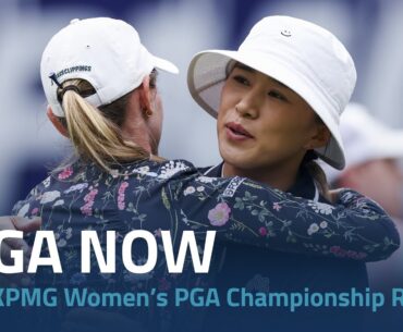LPGA Now | 2024 KPMG Women’s PGA Championship Round 3