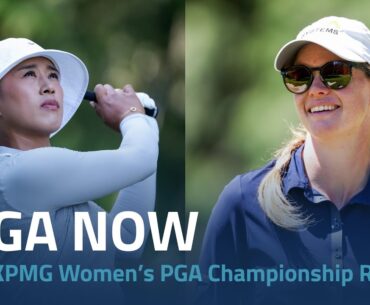 LPGA Now | 2024 KPMG Women’s PGA Championship Round 2