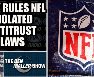 Jury Rules NFL Violated Antitrust Laws in ‘Sunday Ticket’ Case | BEN MALLER SHOW