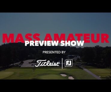 Preview Show | 2024 Massachusetts Amateur Championship