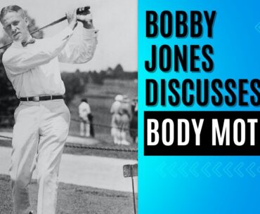 Bobby Jones explains body motion in the golf swing.