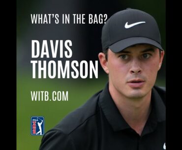 What's In The Bag? Davis Thomson | John Deere Classic 2024 #WITB