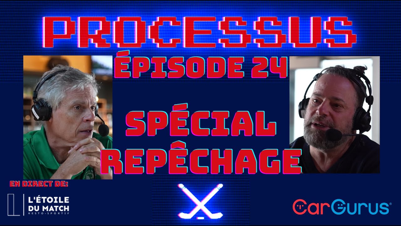PROCESSUS ép 24. Spécial repêchage en direct de l’Étoile du match à Varennes PROCESSUS ép 24. Spécial repêchage en direct de l'Étoile du match à Varennes