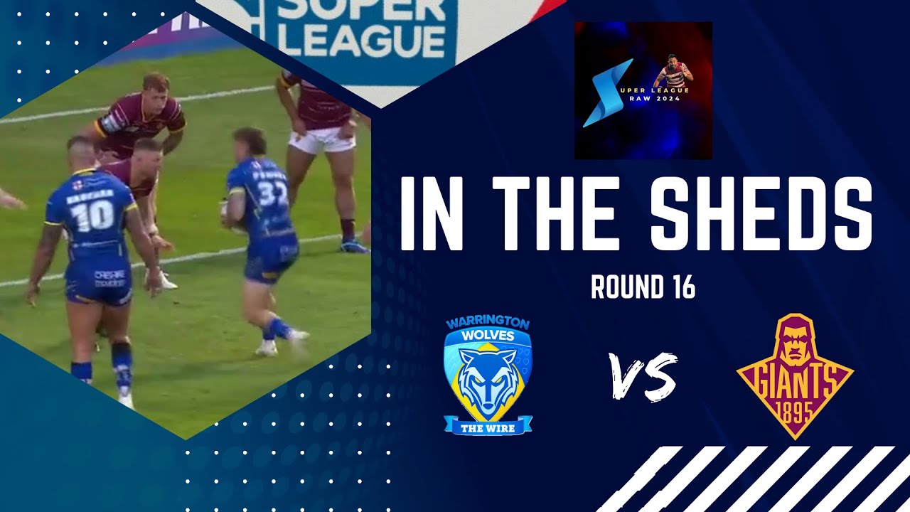 In the Sheds – Warrington Wolves vs Huddersfield Giants In the Sheds - Warrington Wolves vs Huddersfield Giants