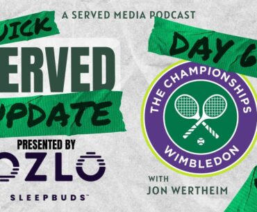 QUICK SERVED: WIMBLEDON DAY 6 RECAP - IGA EXITS, SHELTON FIGHTS ON, and RADUCANU DROPS MIXED-DOUBLES