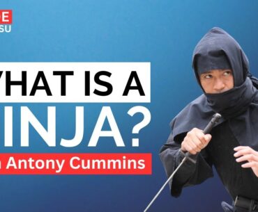 INSIDE NINJUTSU | WHAT IS A NINJA? | With Antony Cummins