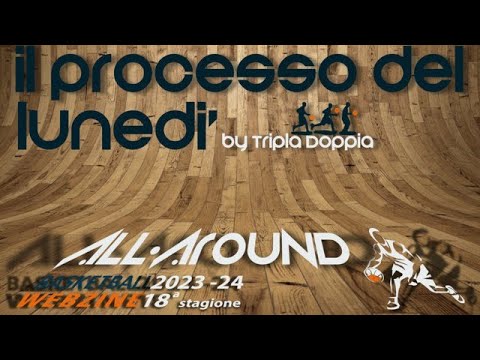 TriplaDoppia by All-Around.net 2023-24 la 41ª puntata de “Il processo del lunedì” TriplaDoppia by All-Around.net 2023-24 la 41ª puntata de “Il processo del lunedì”