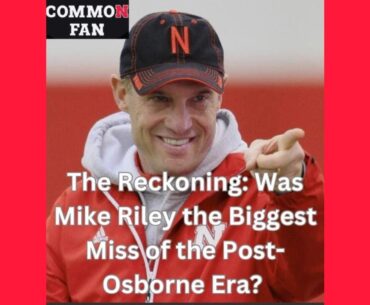 Was Mike Riley the Biggest Miss of the Post-Osborne Era?