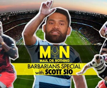 Scott Sio - A Barbarians Life & What’s Up Wallabies 🇦🇺🦘 MAUL OR NOTHING Ep52