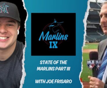 State of the Marlins Part III with Joe Frisaro