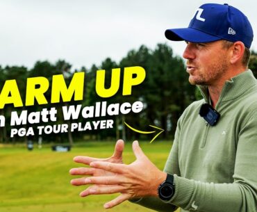 Matt Wallace's pre round warm up routine