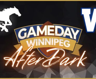Blue Bombers LIVE Postgame ✵ GameDay After Dark🌜Week 6 vs Calgary Stamps