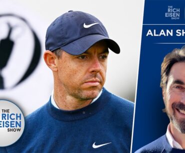 Alan Shipnuck on Rory McIlroy’s Mindset Heading into 2024 Open Championship | The Rich Eisen Show