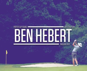 Ben Hebert | Porter Cup Round 1