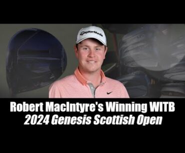 Robert MacIntyre’s winning WITB: 2024 Genesis Scottish Open