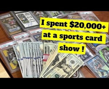Spending $20,000+ At a Sports Card Show!