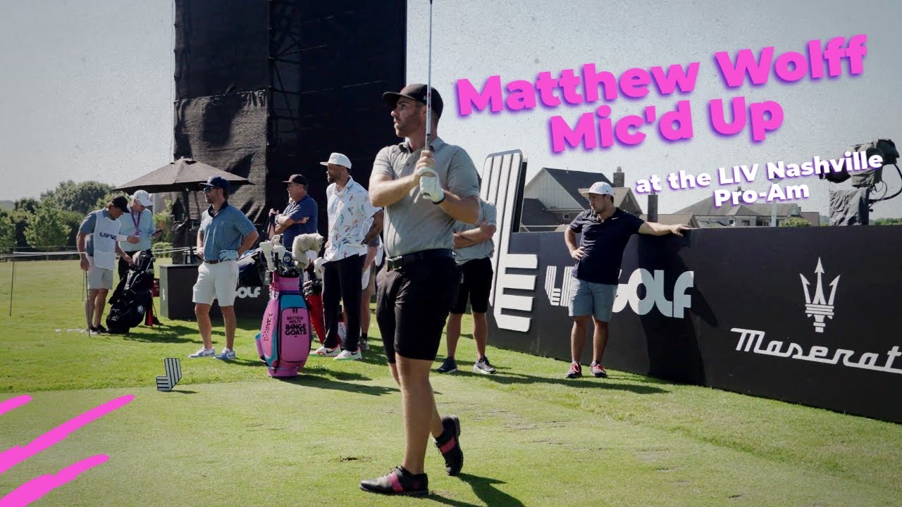 Mathew Wolff Mic’d Up at the LIV Nashville Pro-Am Mathew Wolff Mic'd Up at the LIV Nashville Pro-Am