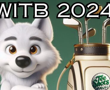 What's in My Golf Bag for 2024? | Top Clubs Revealed! WITB