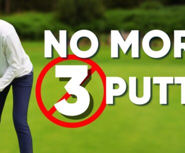 How To Stop 3 Putting – My Plan To Make More Putts