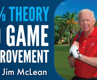 Jim McLean on his 25% Theory to Golf Instruction, The X-Factor for Power, & Lessons from the Greats
