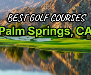 Palm Springs Best Golf Courses (Public & Private Courses with Rankings)