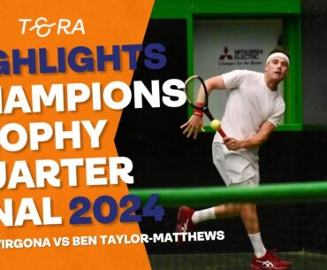 Steve Virgona vs Ben Taylor-Matthews - HIGHLIGHTS - Real Tennis Champions Trophy Quarter Final 2024