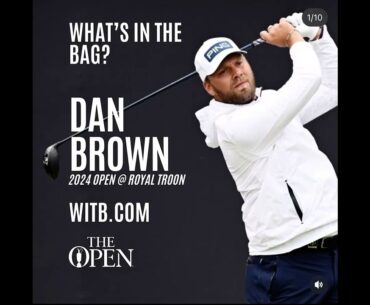 Dan Brown WITB - What's In The Bag? The Open Championship at Royal Troon (July, 2024)