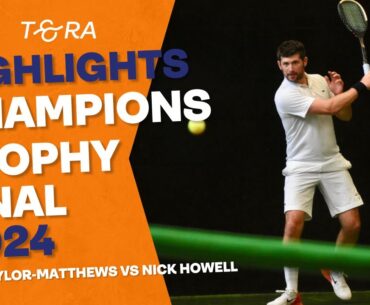 Ben Taylor-Matthews vs Nick Howell - HIGHLIGHTS - Real Tennis Champions Trophy Final 2024