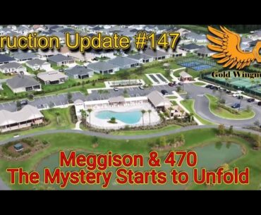 The Villages Construction Update #147 - Meggison & 470 the Mystery Starts to Unfold - 8/4/2024