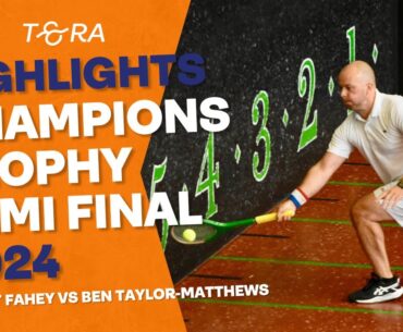 Robert Fahey vs Ben Taylor-Matthews - HIGHLIGHTS - Real Tennis Champions Trophy Semi Final 2024