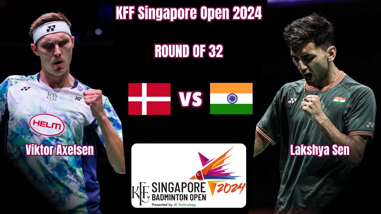 Lakshya SEN (IND) vs (DEN) Viktor AXELSEN | KFF Singapore Badminton Open 2024 | R32 Lakshya SEN (IND) vs (DEN) Viktor AXELSEN | KFF Singapore Badminton Open 2024 | R32