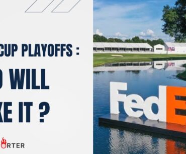 FedEx Cup PlayOffs: Who Will Make It?