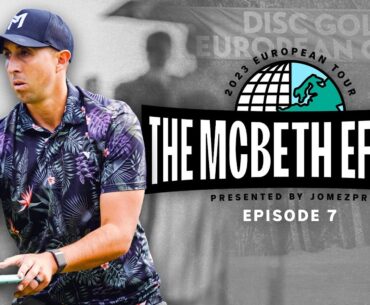 The McBeth Effect | Episode 7 | European Open