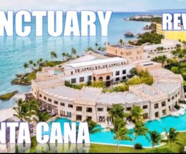 SANCTUARY PUNTA CANA DOMINICAN REPUBLIC RESORT HOTEL REVIEW