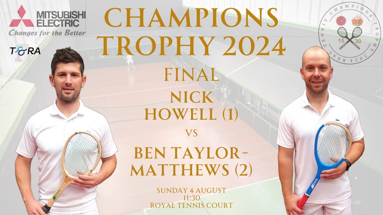Real Tennis Champions Trophy 2024 – Final – Nick Howell (1) vs Ben Taylor-Matthews (2) Real Tennis Champions Trophy 2024 - Final - Nick Howell (1) vs Ben Taylor-Matthews (2)