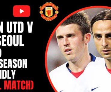 Man Utd v FC Seoul 2009 Pre-Season Friendly (FULL MATCH)