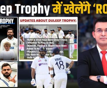 Duleep Trophy खेलेंगे Rohit Sharma और Virat Kohli, BCCI ने Jasprit Bumrah को दिया Rest !