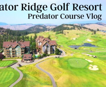 Predator Ridge Resort | Canada's Best Golf Resort? | Predator Course Golf Vlog