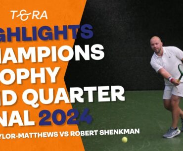 Rob Shenkman vs Ben Taylor-Matthews - HIGHLIGHTS - Real Tennis Champions Trophy 2nd QF 2024