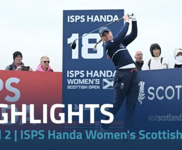 Round 2 Highlights | 2024 ISPS Handa Women's Scottish Open