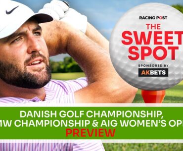 Danish Championship, BMW Championship & Women’s Open Preview | Golf Tips | The Sweet Spot | AK Bets