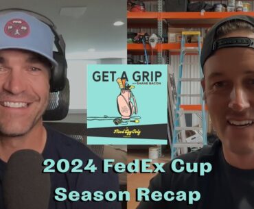 Andrew Putnam Recaps 2024 FedEx Cup Season | Get a Grip Podcast