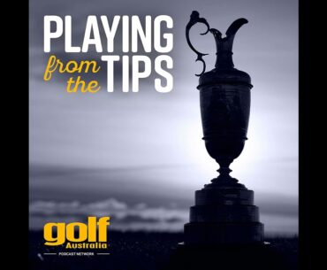 Playing From The Tips #72: The 152nd Open Championship