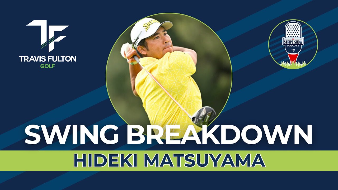 Swing Breakdown — Hideki Matsuyama Swing Breakdown — Hideki Matsuyama