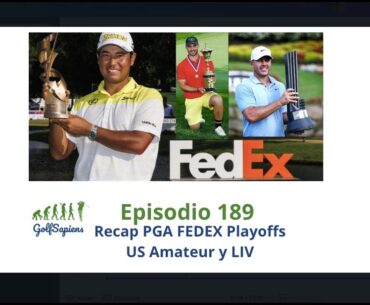 Ep 189 Recap PGA FEDEX Playoffs US Amateur y LIV